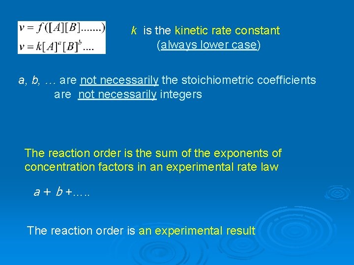 k is the kinetic rate constant (always lower case) a, b, … are not