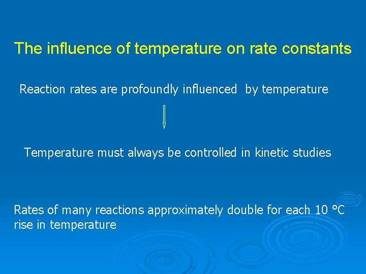 The influence of temperature on rate constants Reaction rates are profoundly influenced by temperature