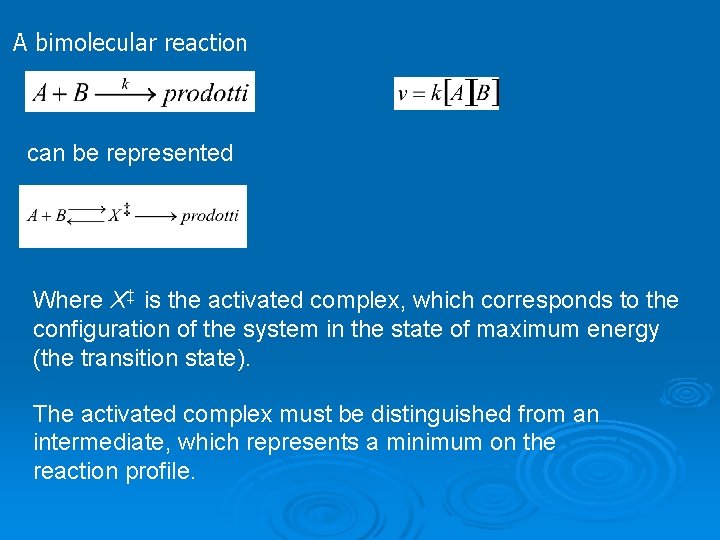 A bimolecular reaction can be represented Where X‡ is the activated complex, which corresponds