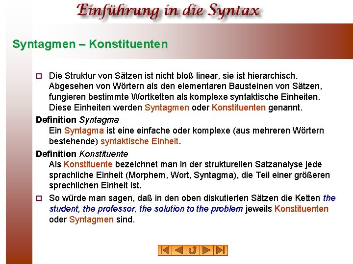 Syntagmen – Konstituenten Die Struktur von Sätzen ist nicht bloß linear, sie ist hierarchisch.