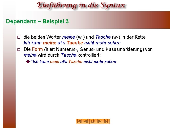 Dependenz – Beispiel 3 die beiden Wörter meine (w 1) und Tasche (w 2)