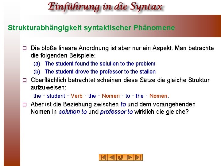 Strukturabhängigkeit syntaktischer Phänomene ¨ Die bloße lineare Anordnung ist aber nur ein Aspekt. Man