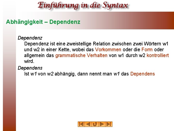 Abhängigkeit – Dependenz ist eine zweistellige Relation zwischen zwei Wörtern w 1 und w