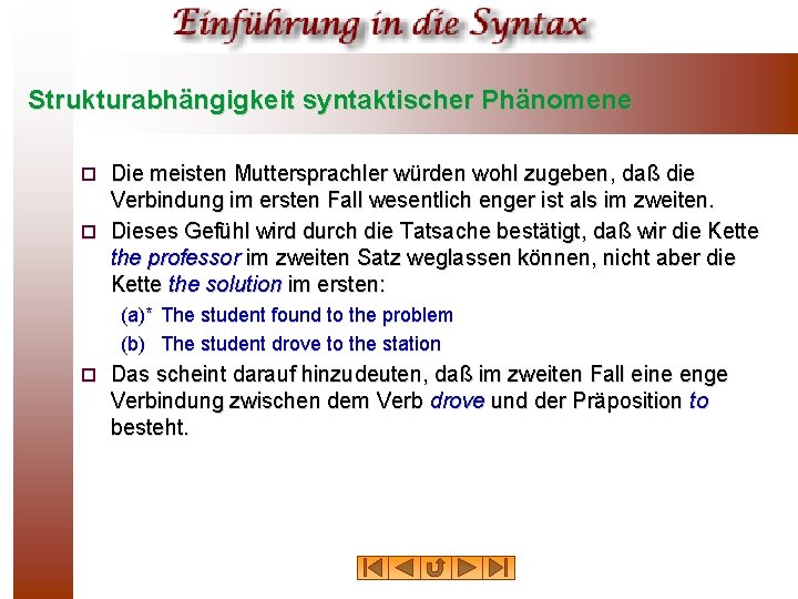 Strukturabhängigkeit syntaktischer Phänomene Die meisten Muttersprachler würden wohl zugeben, daß die Verbindung im ersten