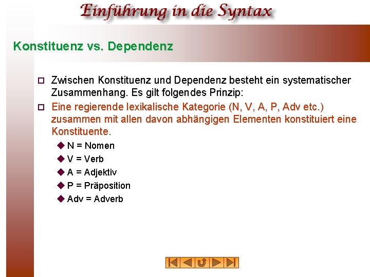 Konstituenz vs. Dependenz Zwischen Konstituenz und Dependenz besteht ein systematischer Zusammenhang. Es gilt folgendes