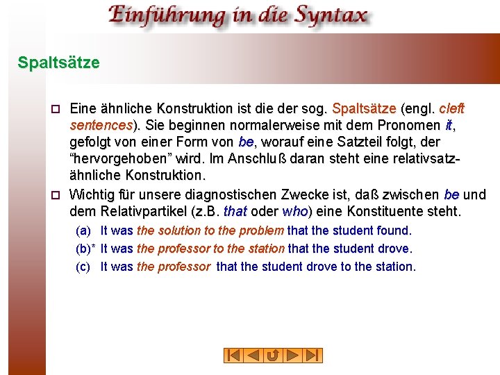 Spaltsätze Eine ähnliche Konstruktion ist die der sog. Spaltsätze (engl. cleft sentences). Sie beginnen