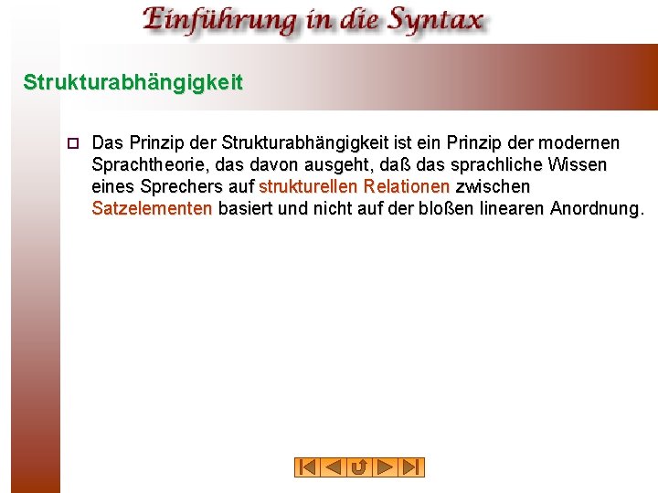 Strukturabhängigkeit ¨ Das Prinzip der Strukturabhängigkeit ist ein Prinzip der modernen Sprachtheorie, das davon