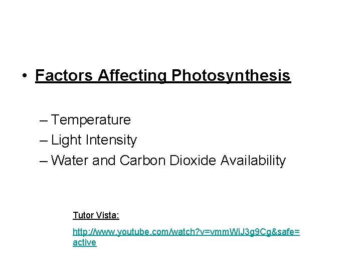  • Factors Affecting Photosynthesis – Temperature – Light Intensity – Water and Carbon