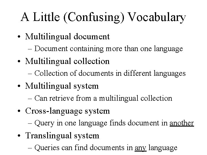 A Little (Confusing) Vocabulary • Multilingual document – Document containing more than one language