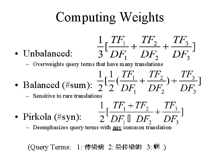 Computing Weights • Unbalanced: – Overweights query terms that have many translations • Balanced