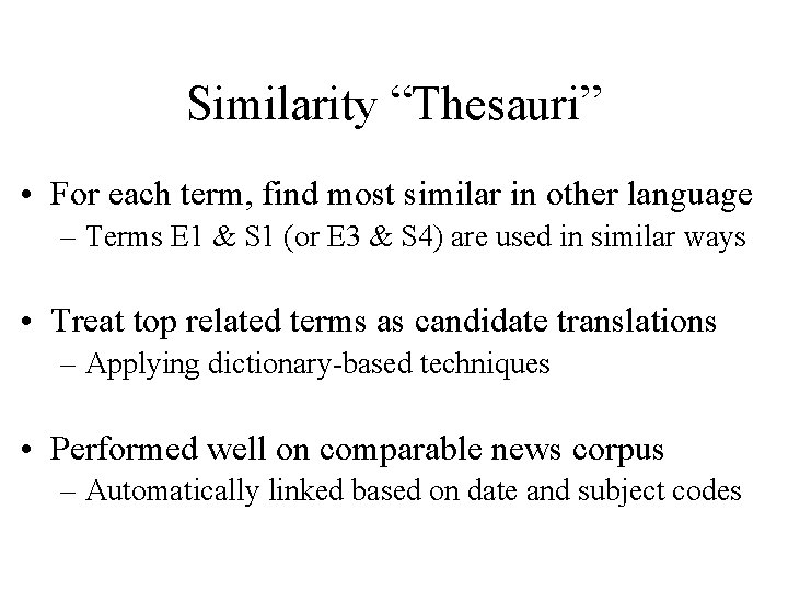 Similarity “Thesauri” • For each term, find most similar in other language – Terms