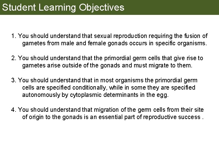 Student Learning Objectives 1. You should understand that sexual reproduction requiring the fusion of