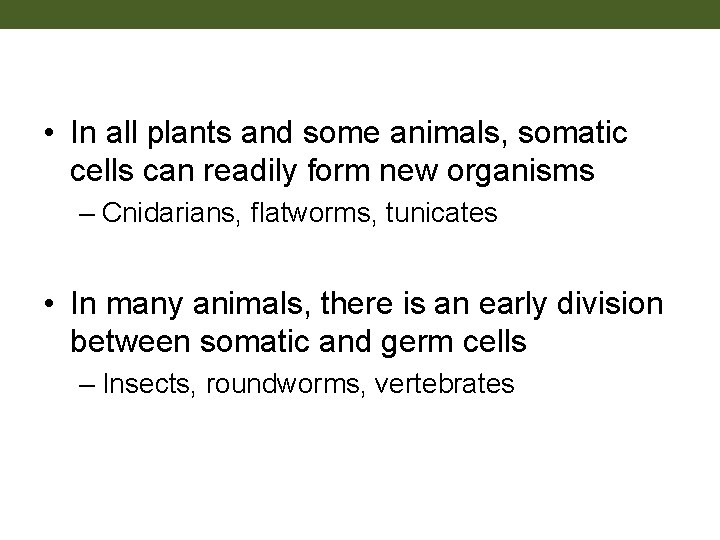  • In all plants and some animals, somatic cells can readily form new