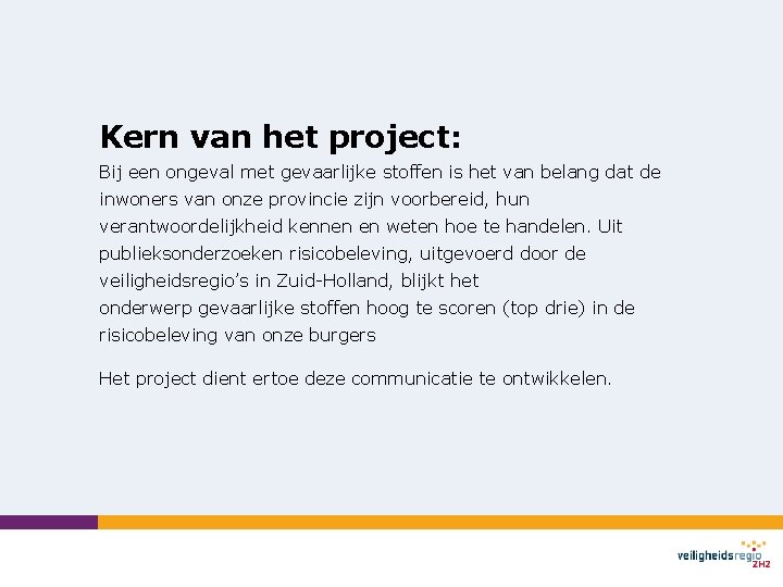 Kern van het project: Bij een ongeval met gevaarlijke stoffen is het van belang