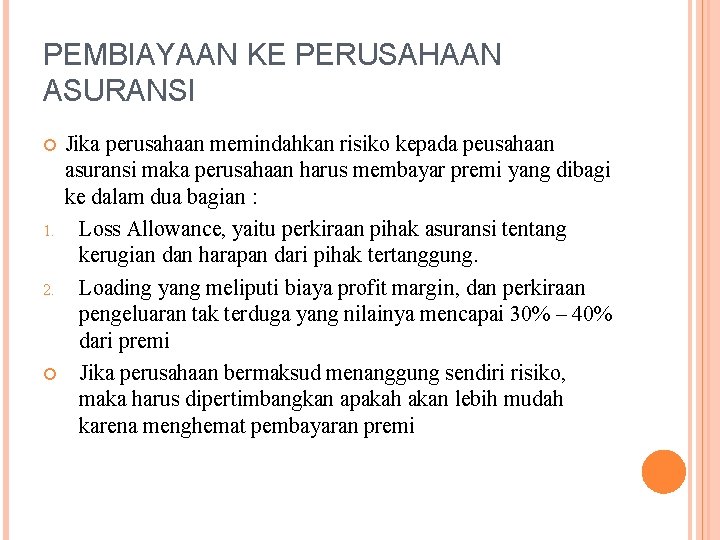 PEMBIAYAAN KE PERUSAHAAN ASURANSI 1. 2. Jika perusahaan memindahkan risiko kepada peusahaan asuransi maka