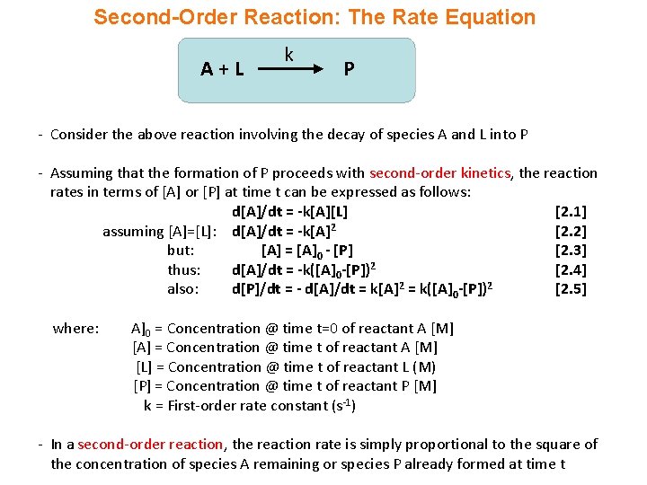 Second-Order Reaction: The Rate Equation A+L k P - Consider the above reaction involving