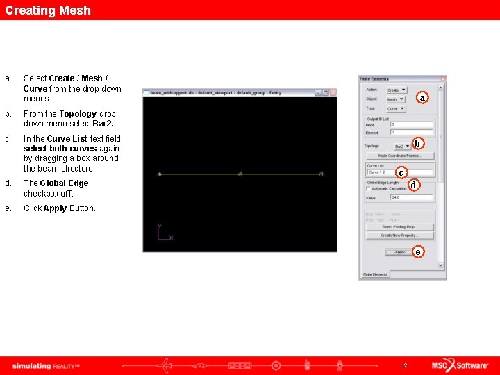 Creating Mesh a. Select Create / Mesh / Curve from the drop down menus.