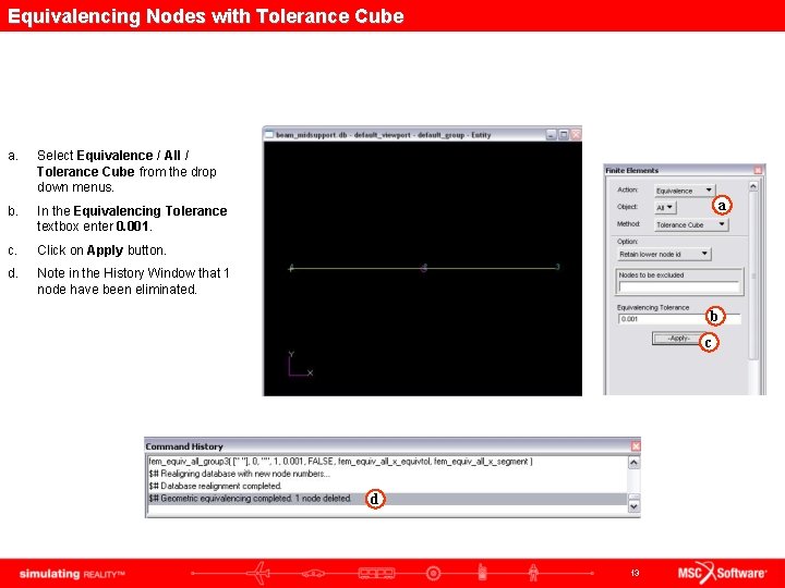 Equivalencing Nodes with Tolerance Cube a. Select Equivalence / All / Tolerance Cube from