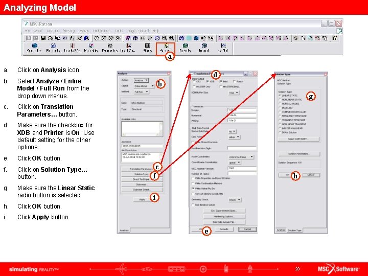 Analyzing Model a a. Click on Analysis icon. b. Select Analyze / Entire Model