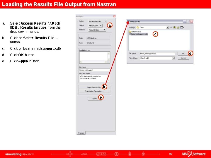 Loading the Results File Output from Nastran a. Select Access Results / Attach XDB