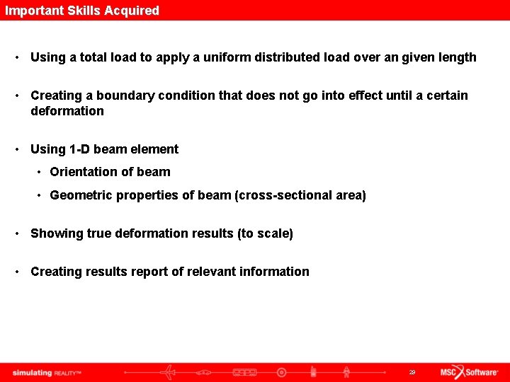 Important Skills Acquired • Using a total load to apply a uniform distributed load