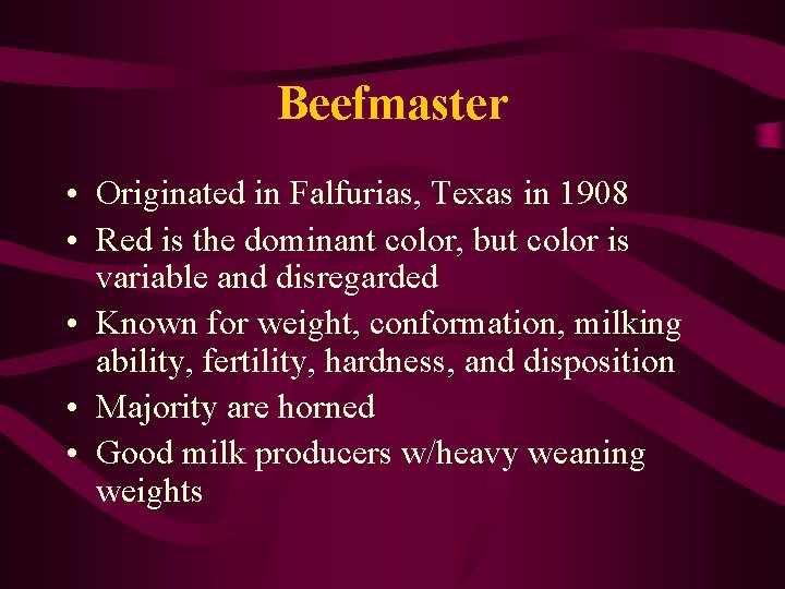 Beefmaster • Originated in Falfurias, Texas in 1908 • Red is the dominant color,