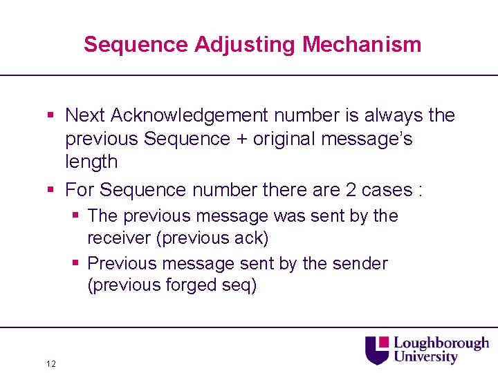 Sequence Adjusting Mechanism § Next Acknowledgement number is always the previous Sequence + original