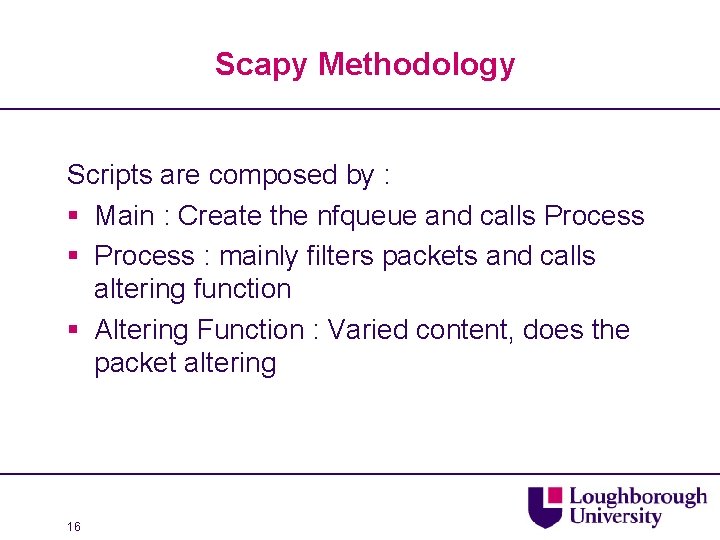 Scapy Methodology Scripts are composed by : § Main : Create the nfqueue and