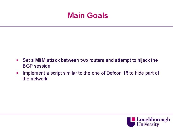 Main Goals § Set a Mit. M attack between two routers and attempt to