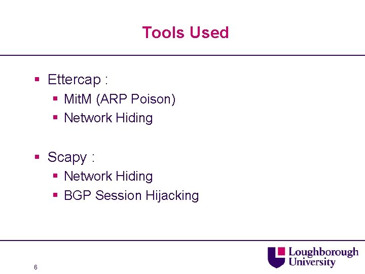 Tools Used § Ettercap : § Mit. M (ARP Poison) § Network Hiding §
