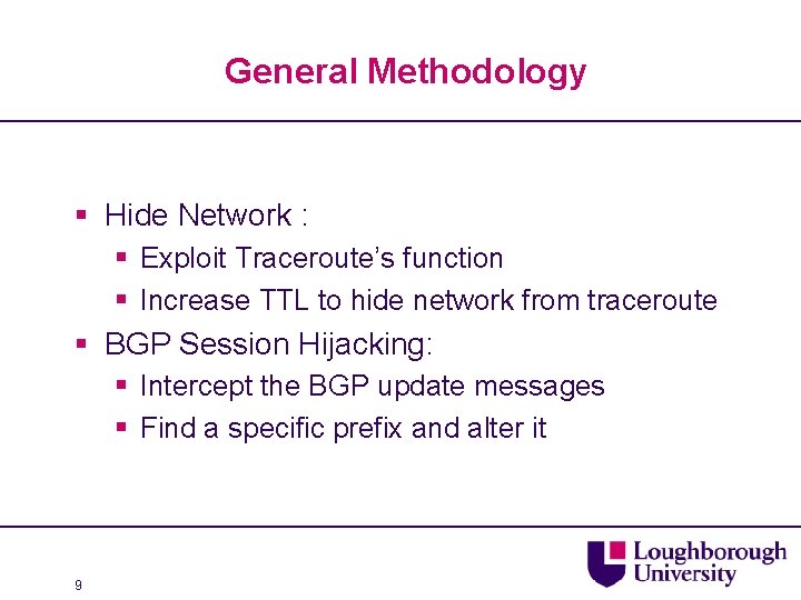 General Methodology § Hide Network : § Exploit Traceroute’s function § Increase TTL to