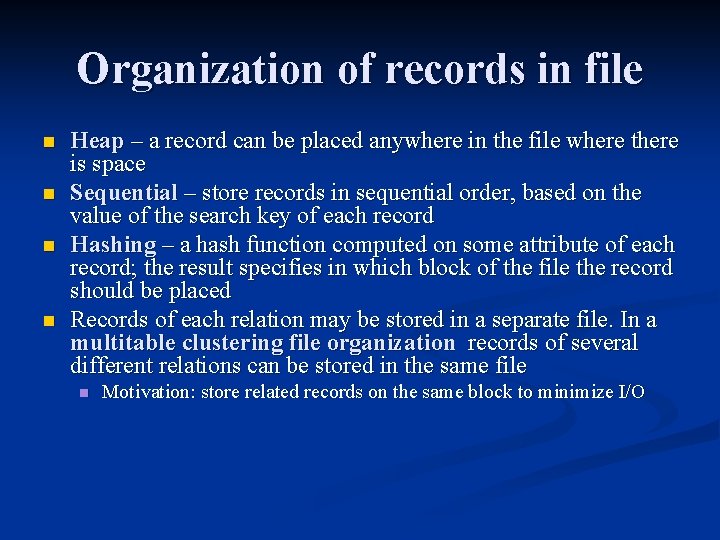 Organization of records in file n n Heap – a record can be placed