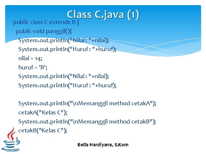 Class C. java (1) public class C extends B { public void panggil(){ System.