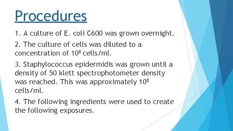 Procedures 1. A culture of E. coli C 600 was grown overnight. 2. The