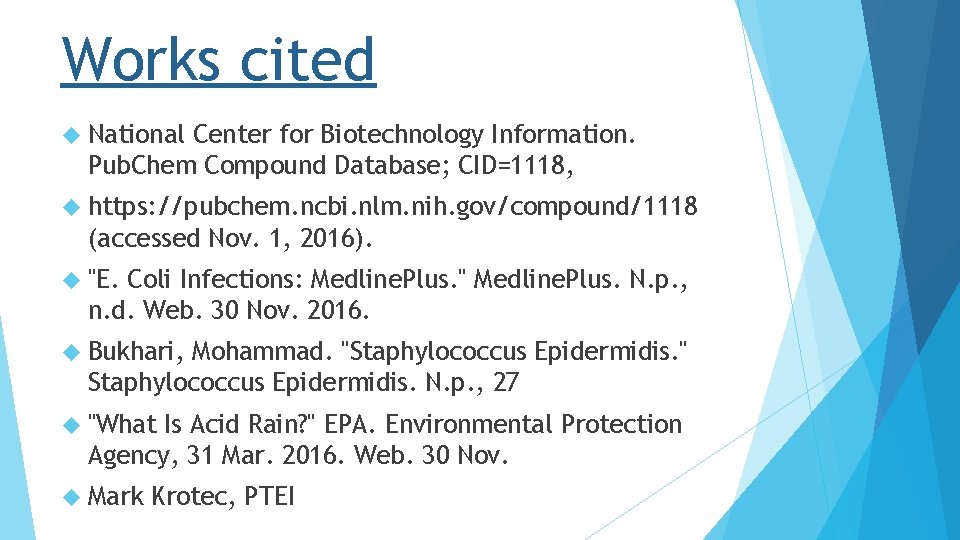 Works cited National Center for Biotechnology Information. Pub. Chem Compound Database; CID=1118, https: //pubchem.