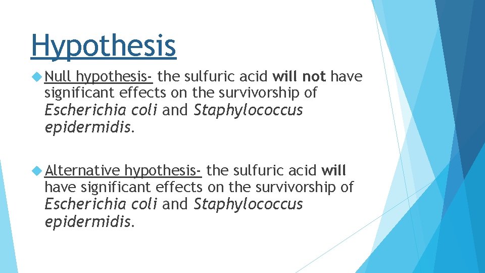 Hypothesis Null hypothesis- the sulfuric acid will not have significant effects on the survivorship