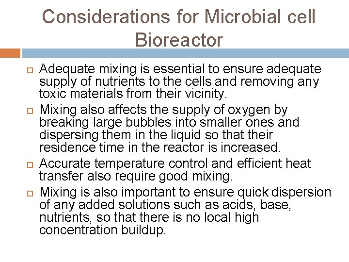 Considerations for Microbial cell Bioreactor Adequate mixing is essential to ensure adequate supply of