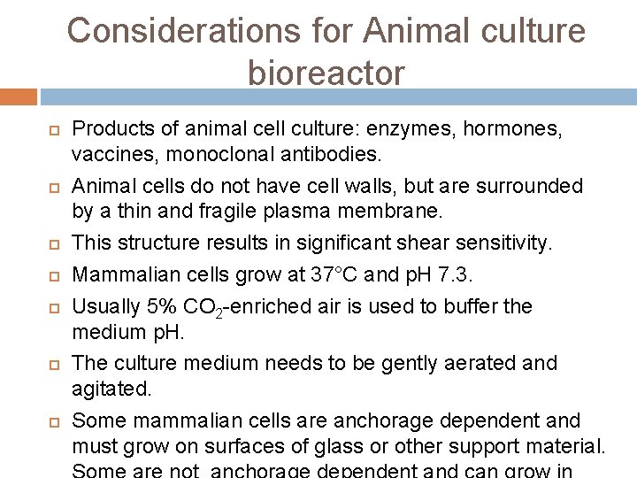 Considerations for Animal culture bioreactor Products of animal cell culture: enzymes, hormones, vaccines, monoclonal