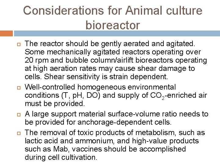 Considerations for Animal culture bioreactor The reactor should be gently aerated and agitated. Some