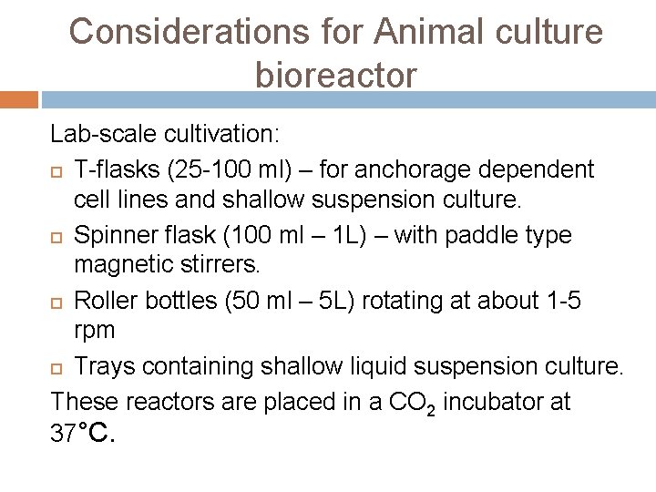 Considerations for Animal culture bioreactor Lab-scale cultivation: T-flasks (25 -100 ml) – for anchorage