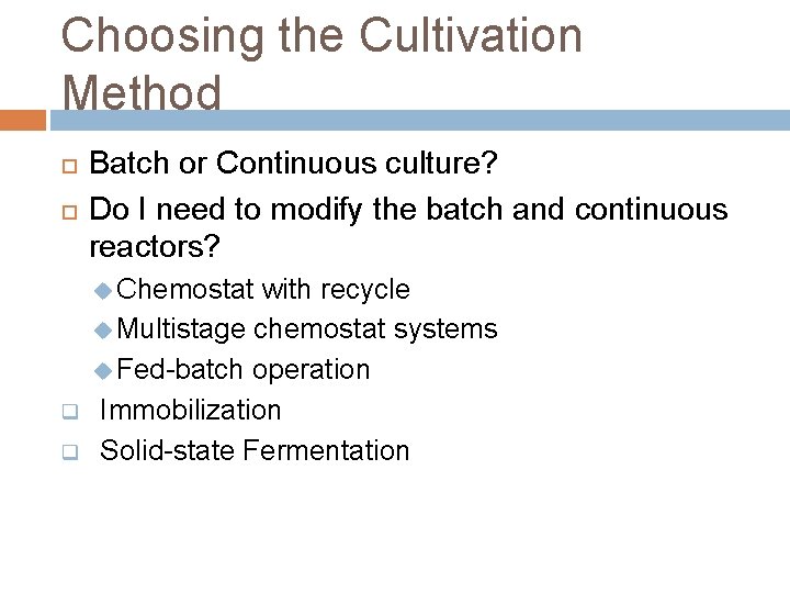 Choosing the Cultivation Method Batch or Continuous culture? Do I need to modify the