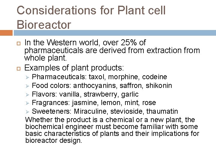 Considerations for Plant cell Bioreactor In the Western world, over 25% of pharmaceuticals are