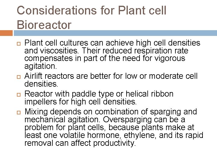 Considerations for Plant cell Bioreactor Plant cell cultures can achieve high cell densities and