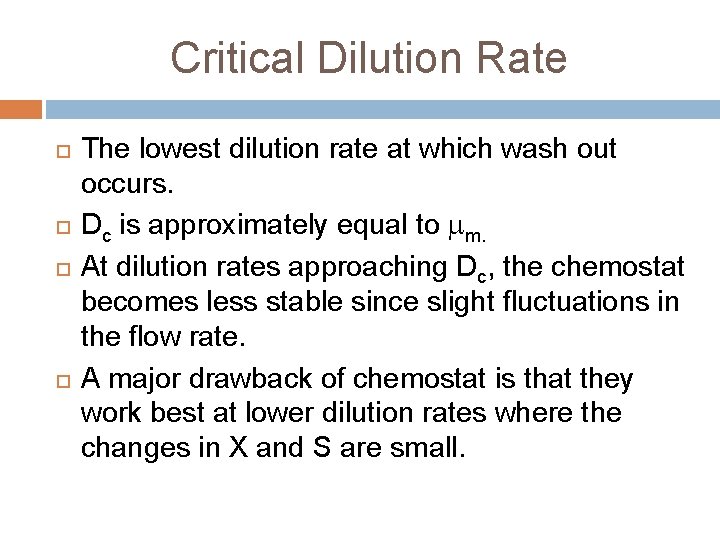 Critical Dilution Rate The lowest dilution rate at which wash out occurs. Dc is