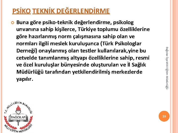 PSİKO TEKNİK DEĞERLENDİRME Bağcılar İlçe Milli Eğitim Müdürlüğü Buna göre psiko-teknik değerlendirme, psikolog unvanına