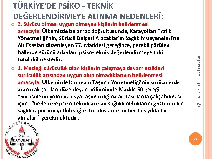 TÜRKİYE'DE PSİKO - TEKNİK DEĞERLENDİRMEYE ALINMA NEDENLERİ: Bağcılar İlçe Milli Eğitim Müdürlüğü 2. Sürücü