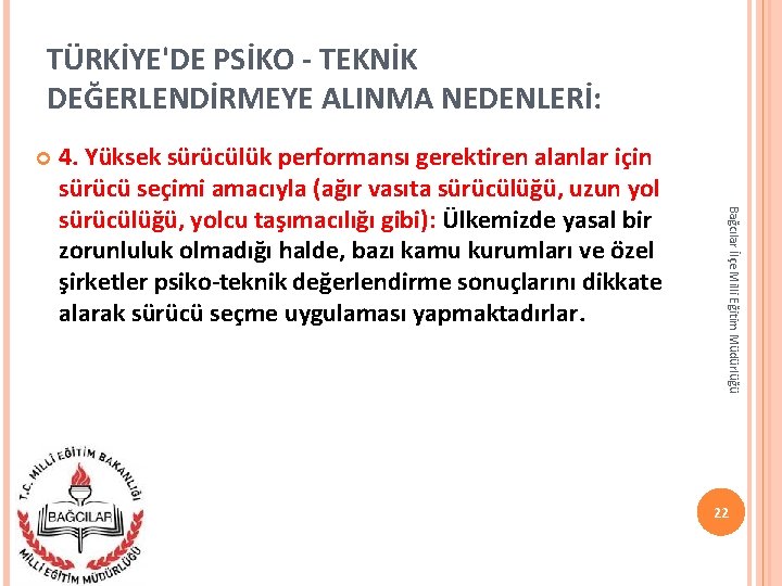 TÜRKİYE'DE PSİKO - TEKNİK DEĞERLENDİRMEYE ALINMA NEDENLERİ: Bağcılar İlçe Milli Eğitim Müdürlüğü 4. Yüksek