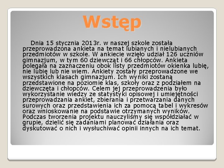 Wstęp Dnia 15 stycznia 2013 r. w naszej szkole została przeprowadzona ankieta na temat