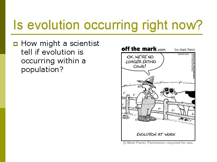Is evolution occurring right now? p How might a scientist tell if evolution is