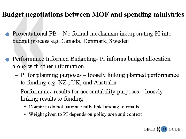 Budget negotiations between MOF and spending ministries n n Presentational PB – No formal